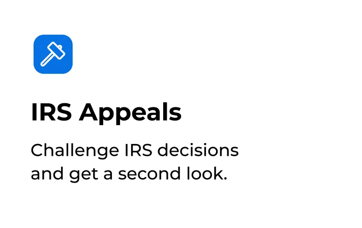 IRS Appeals Challenge IRS decisions and get a second look.